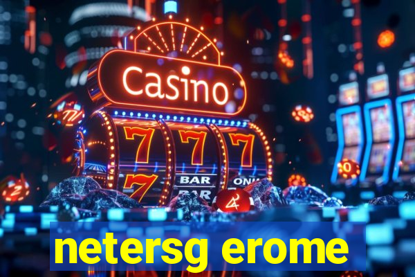 netersg erome